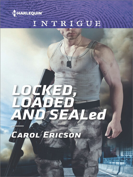 Title details for Locked, Loaded and SEALed by Carol Ericson - Available